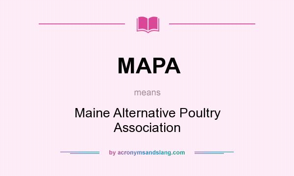 What does MAPA mean? It stands for Maine Alternative Poultry Association