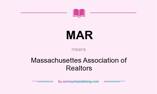 What does MAR mean? It stands for Massachusettes Association of Realtors