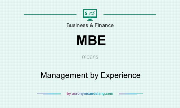 What does MBE mean? It stands for Management by Experience