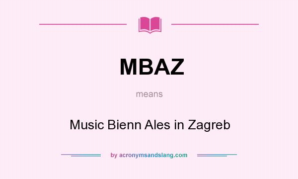What does MBAZ mean? It stands for Music Bienn Ales in Zagreb