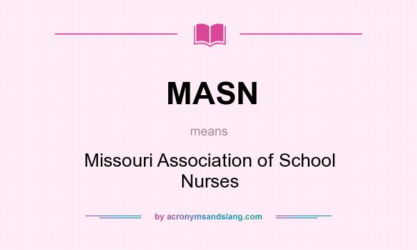 What does MASN mean? It stands for Missouri Association of School Nurses
