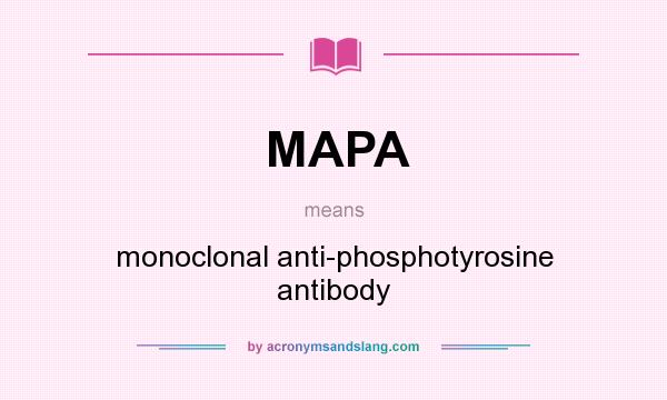 What does MAPA mean? It stands for monoclonal anti-phosphotyrosine antibody