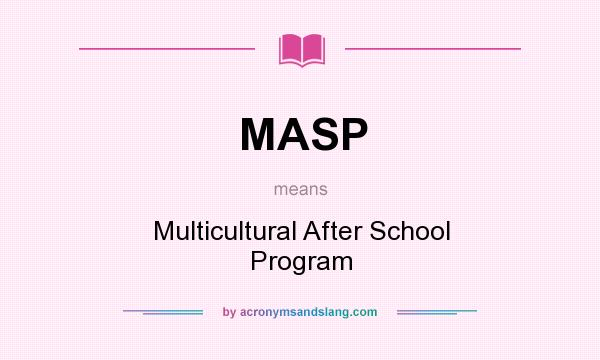 What does MASP mean? It stands for Multicultural After School Program