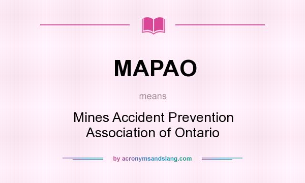 What does MAPAO mean? It stands for Mines Accident Prevention Association of Ontario