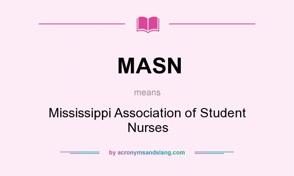 What does MASN mean? It stands for Mississippi Association of Student Nurses