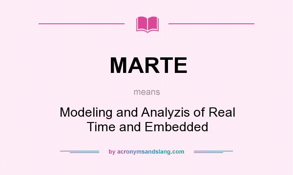 What does MARTE mean? It stands for Modeling and Analyzis of Real Time and Embedded