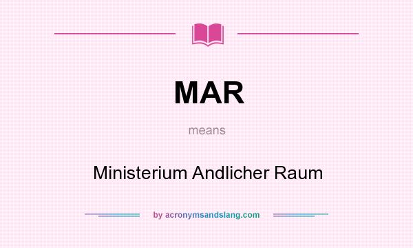 What does MAR mean? It stands for Ministerium Andlicher Raum