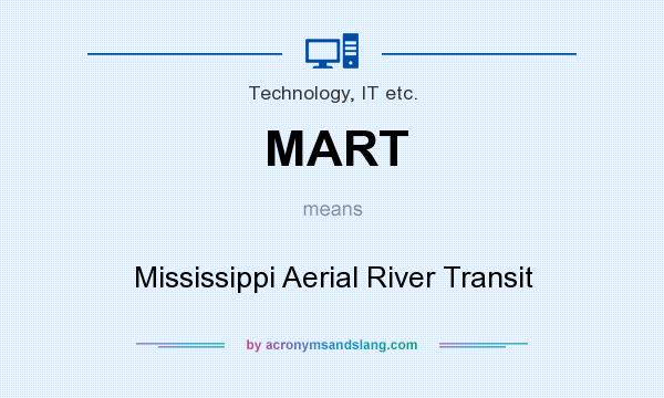 What does MART mean? It stands for Mississippi Aerial River Transit