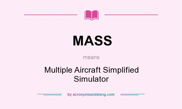 What does MASS mean? It stands for Multiple Aircraft Simplified Simulator
