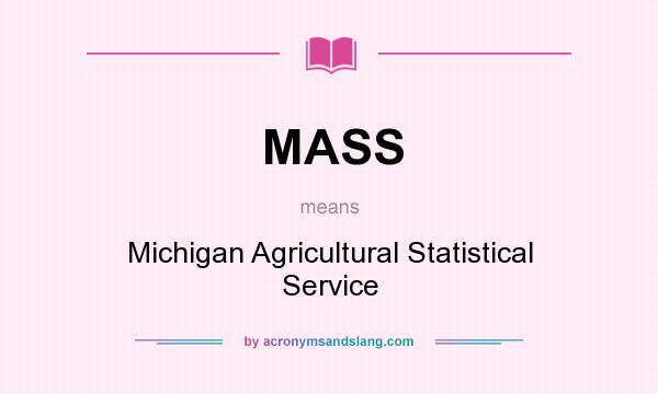 What does MASS mean? It stands for Michigan Agricultural Statistical Service