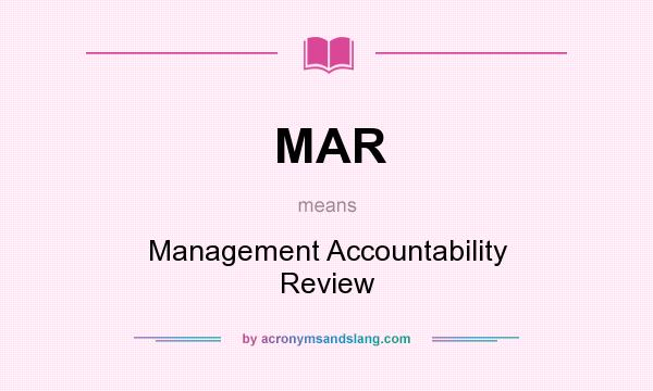 What does MAR mean? It stands for Management Accountability Review