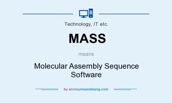 What does MASS mean? It stands for Molecular Assembly Sequence Software