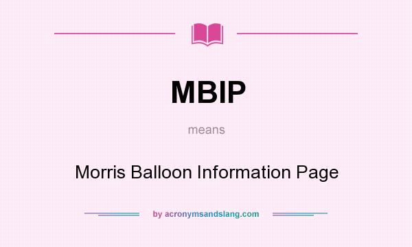 What does MBIP mean? It stands for Morris Balloon Information Page