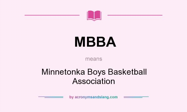 What does MBBA mean? It stands for Minnetonka Boys Basketball Association