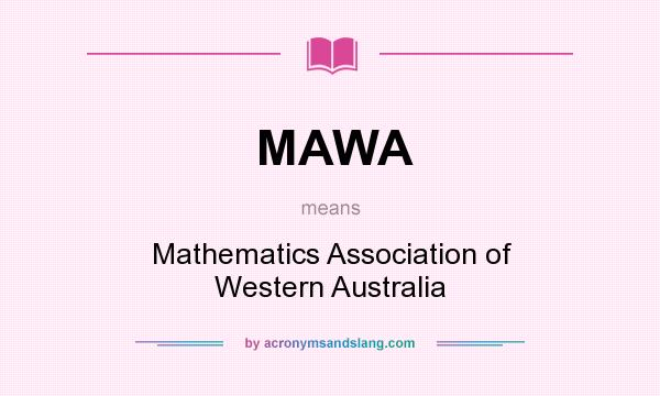 What does MAWA mean? It stands for Mathematics Association of Western Australia