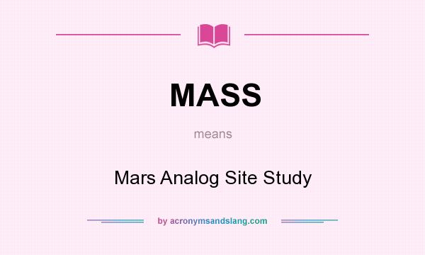 What does MASS mean? It stands for Mars Analog Site Study