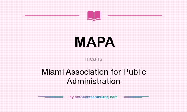 What does MAPA mean? It stands for Miami Association for Public Administration