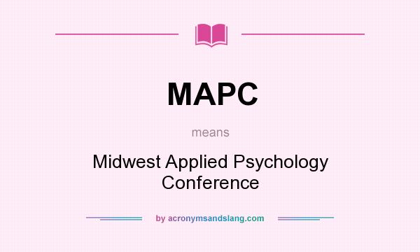 What does MAPC mean? It stands for Midwest Applied Psychology Conference