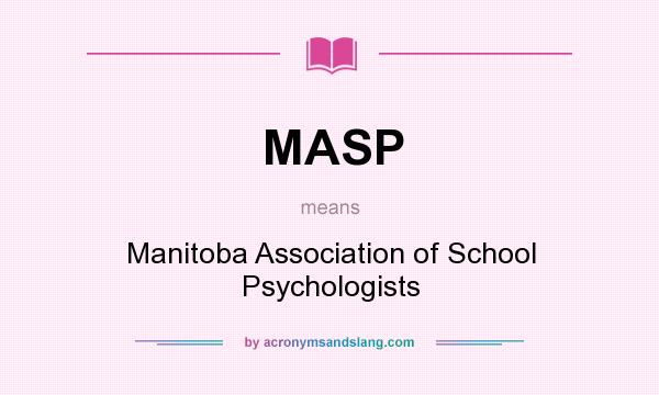 What does MASP mean? It stands for Manitoba Association of School Psychologists