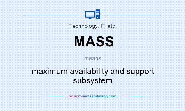 What does MASS mean? It stands for maximum availability and support subsystem