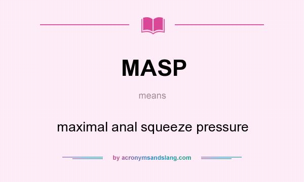 What does MASP mean? It stands for maximal anal squeeze pressure