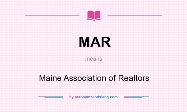 What does MAR mean? It stands for Maine Association of Realtors