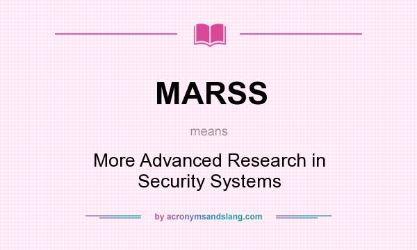 What does MARSS mean? It stands for More Advanced Research in Security Systems