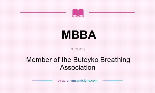 What does MBBA mean? It stands for Member of the Buteyko Breathing Association