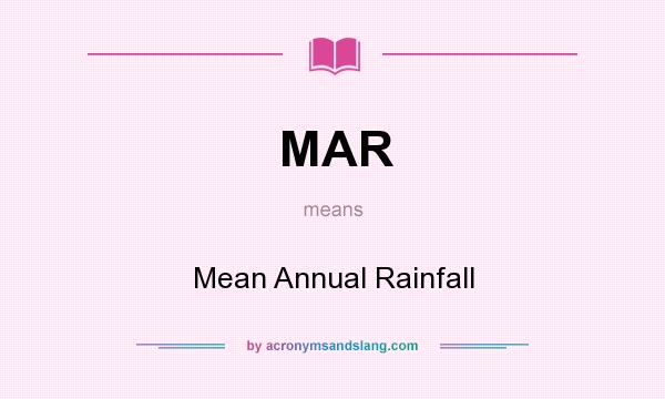 What does MAR mean? It stands for Mean Annual Rainfall