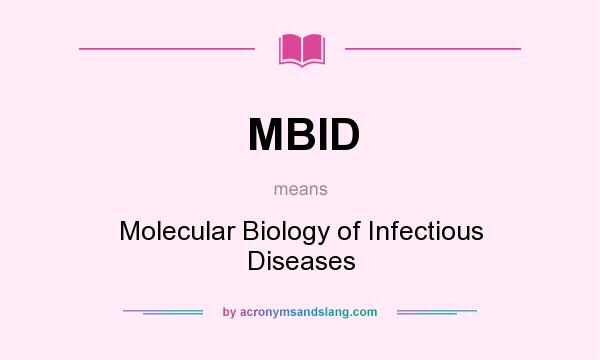 What does MBID mean? It stands for Molecular Biology of Infectious Diseases