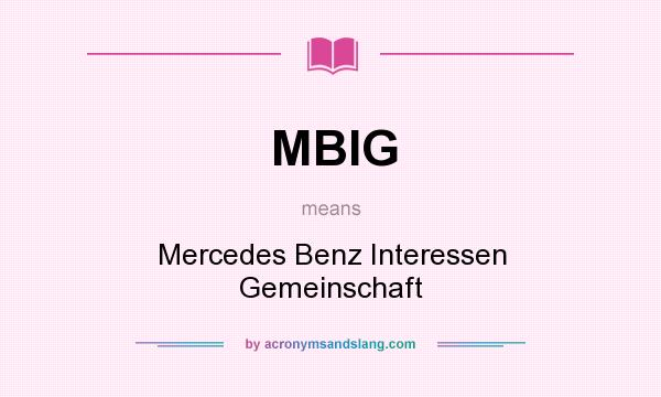 What does MBIG mean? It stands for Mercedes Benz Interessen Gemeinschaft