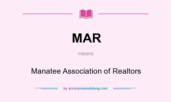 What does MAR mean? It stands for Manatee Association of Realtors