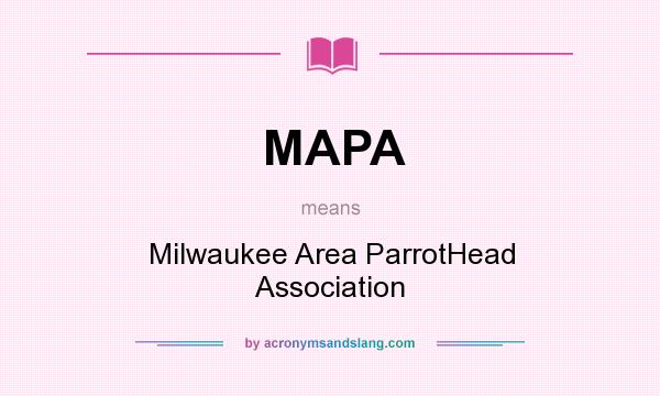 What does MAPA mean? It stands for Milwaukee Area ParrotHead Association