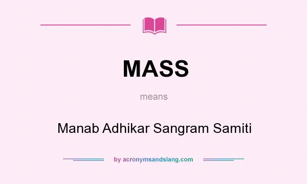 What does MASS mean? It stands for Manab Adhikar Sangram Samiti
