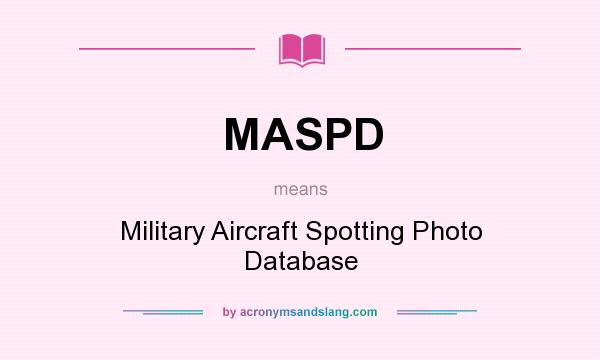 What does MASPD mean? It stands for Military Aircraft Spotting Photo Database