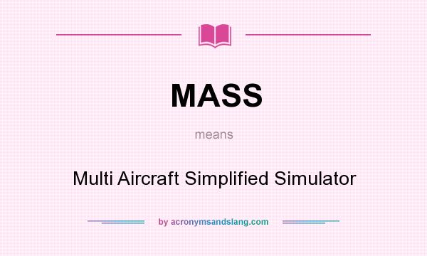 What does MASS mean? It stands for Multi Aircraft Simplified Simulator