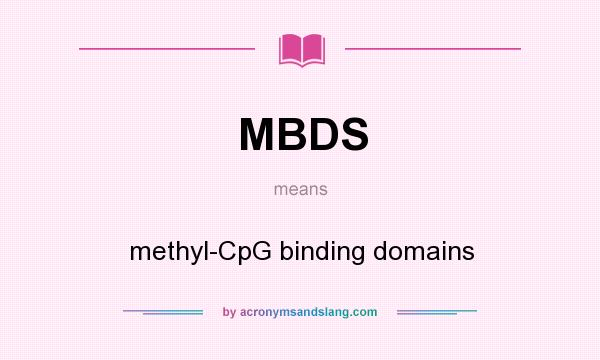 What does MBDS mean? It stands for methyl-CpG binding domains