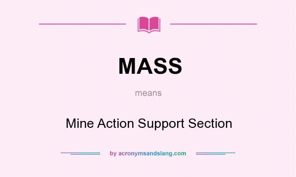What does MASS mean? It stands for Mine Action Support Section
