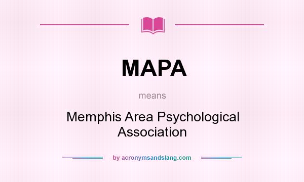 What does MAPA mean? It stands for Memphis Area Psychological Association