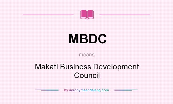 What does MBDC mean? It stands for Makati Business Development Council