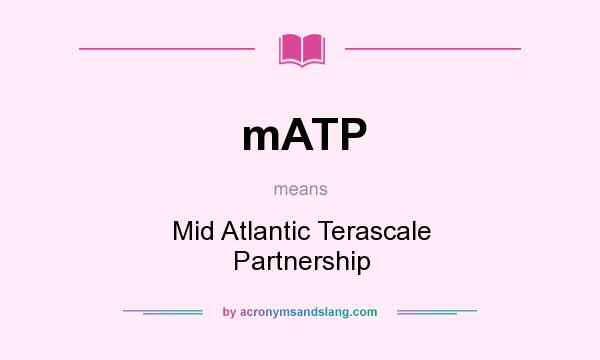 What does mATP mean? It stands for Mid Atlantic Terascale Partnership