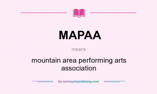 What does MAPAA mean? It stands for mountain area performing arts association
