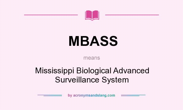 What does MBASS mean? It stands for Mississippi Biological Advanced Surveillance System