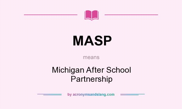 What does MASP mean? It stands for Michigan After School Partnership