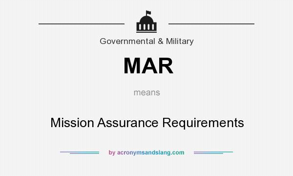 What does MAR mean? It stands for Mission Assurance Requirements