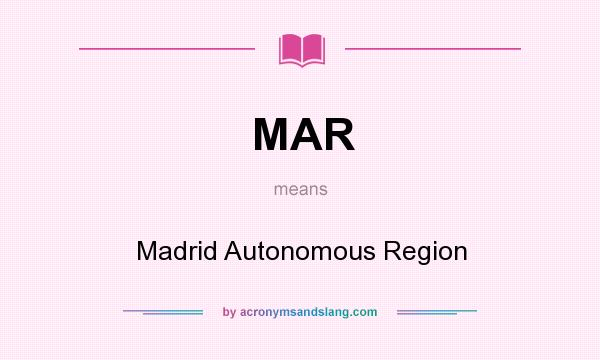 What does MAR mean? It stands for Madrid Autonomous Region