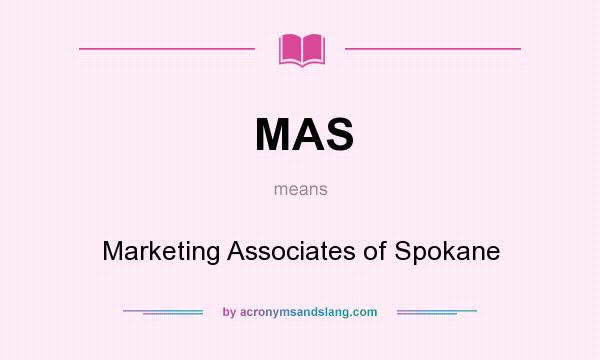 What does MAS mean? It stands for Marketing Associates of Spokane