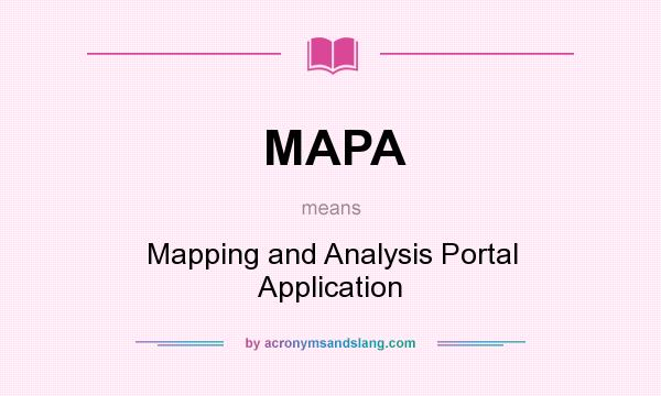 What does MAPA mean? It stands for Mapping and Analysis Portal Application