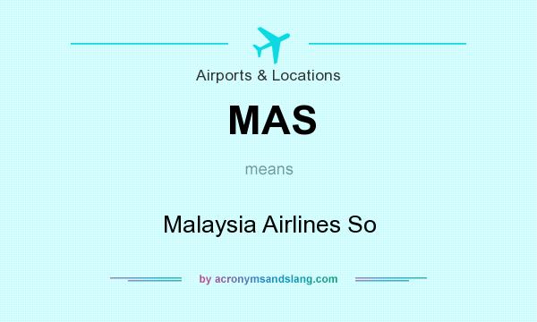 What does MAS mean? It stands for Malaysia Airlines So