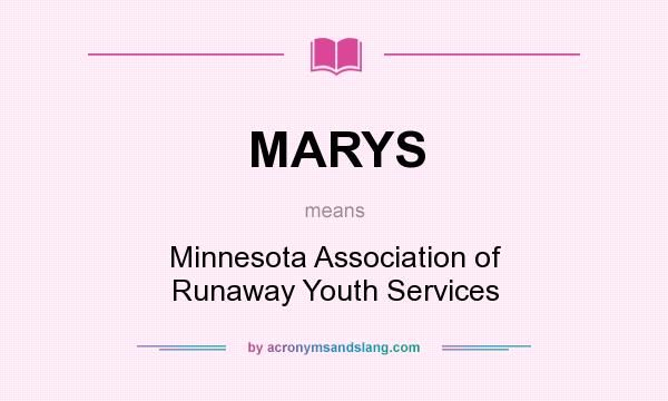 What does MARYS mean? It stands for Minnesota Association of Runaway Youth Services